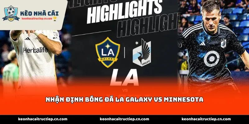 Nhận định bóng đá LA Galaxy vs Minnesota